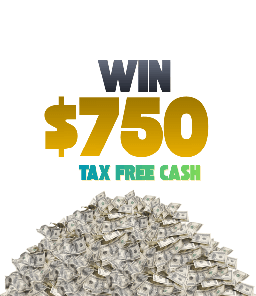Win $750 Tax Free Cash